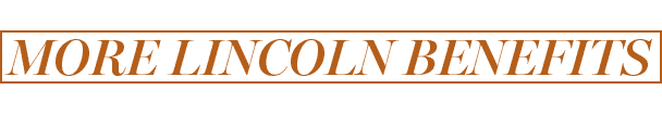 Text "More Lincoln Benefits" in orange with a border, indicating promotional content.
